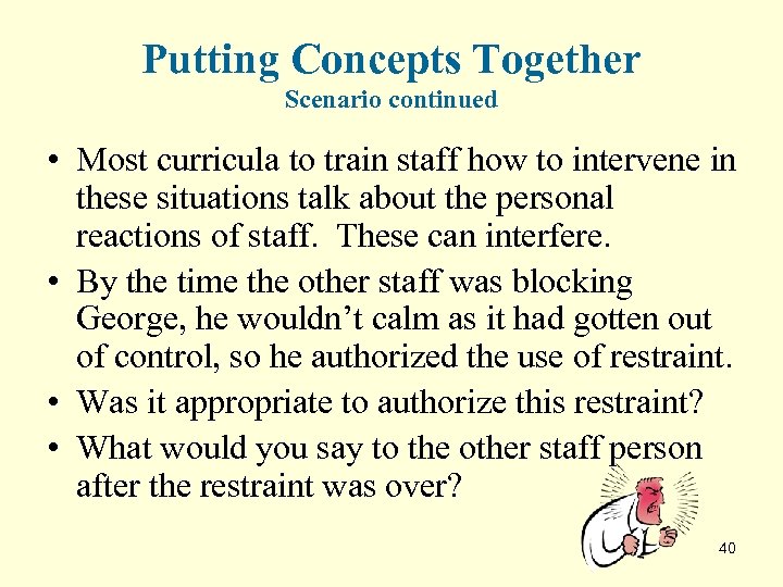 Putting Concepts Together Scenario continued • Most curricula to train staff how to intervene
