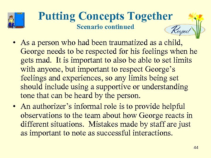 Putting Concepts Together Scenario continued • As a person who had been traumatized as