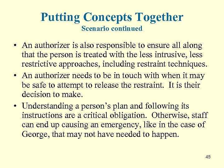 Putting Concepts Together Scenario continued • An authorizer is also responsible to ensure all