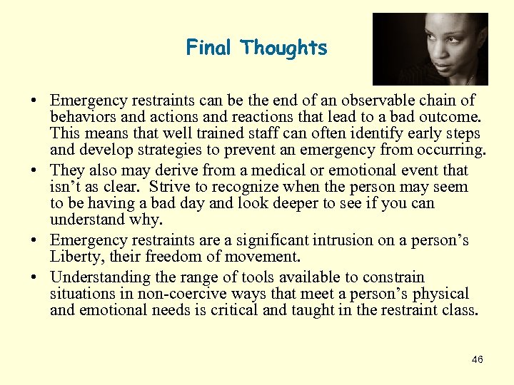 Final Thoughts • Emergency restraints can be the end of an observable chain of