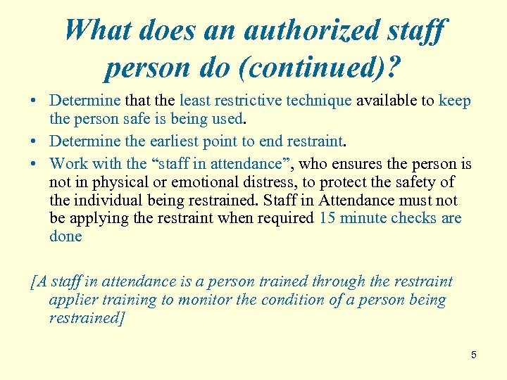 What does an authorized staff person do (continued)? • Determine that the least restrictive
