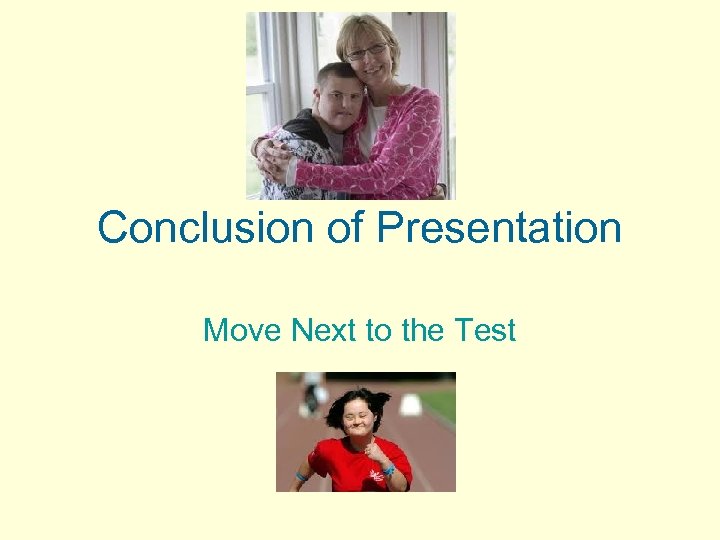 Conclusion of Presentation Move Next to the Test 