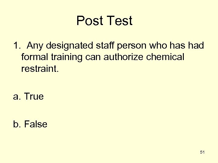 Post Test 1. Any designated staff person who has had formal training can authorize