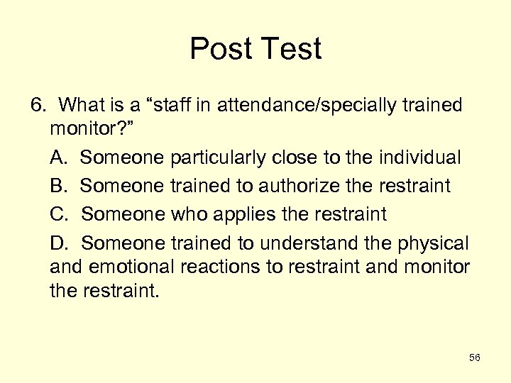 Post Test 6. What is a “staff in attendance/specially trained monitor? ” A. Someone