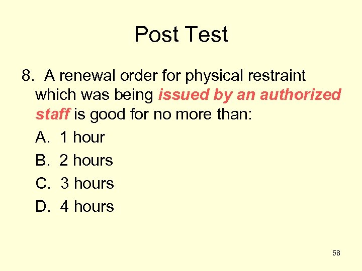 Post Test 8. A renewal order for physical restraint which was being issued by