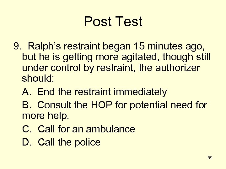 Post Test 9. Ralph’s restraint began 15 minutes ago, but he is getting more