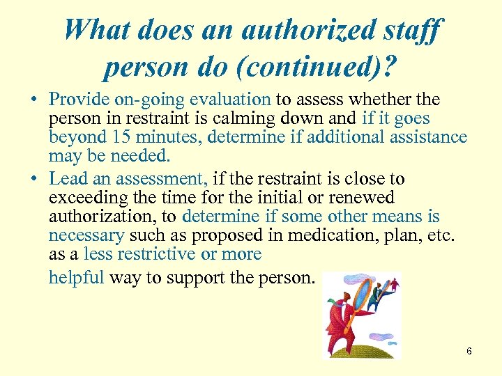 What does an authorized staff person do (continued)? • Provide on-going evaluation to assess