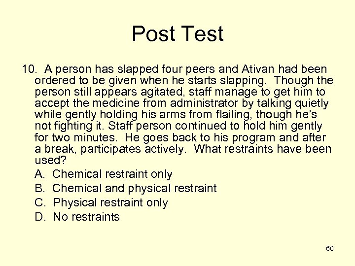 Post Test 10. A person has slapped four peers and Ativan had been ordered