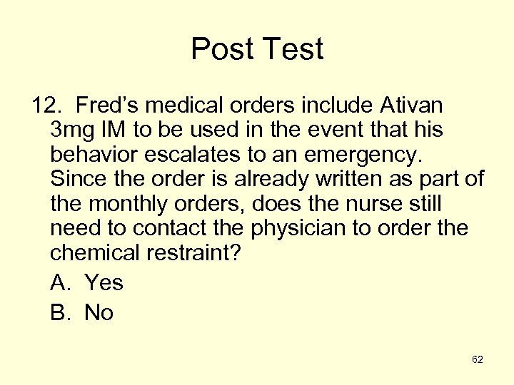 Post Test 12. Fred’s medical orders include Ativan 3 mg IM to be used