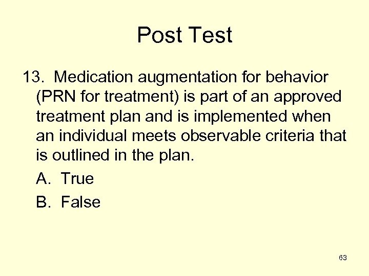 Post Test 13. Medication augmentation for behavior (PRN for treatment) is part of an