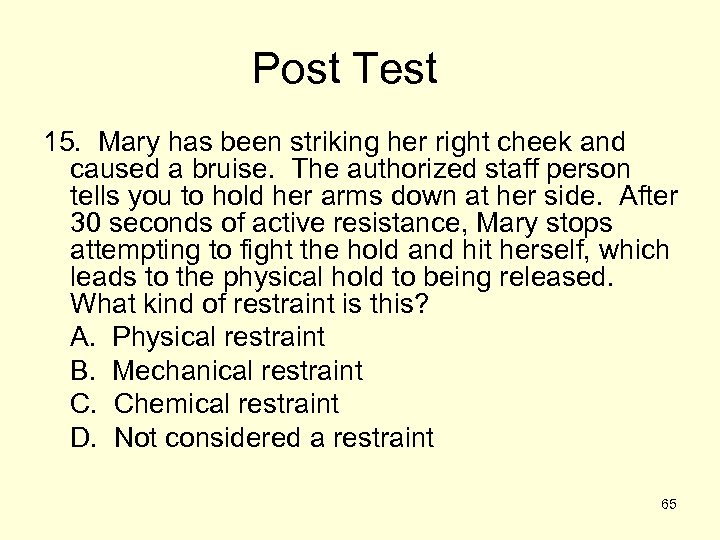 Post Test 15. Mary has been striking her right cheek and caused a bruise.
