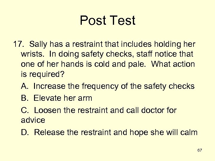 Post Test 17. Sally has a restraint that includes holding her wrists. In doing