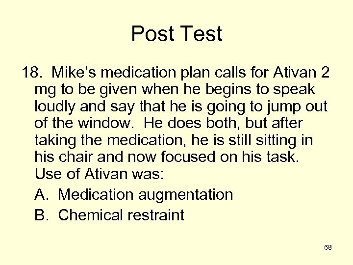 Post Test 18. Mike’s medication plan calls for Ativan 2 mg to be given