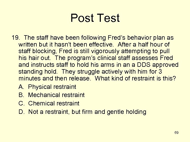 Post Test 19. The staff have been following Fred’s behavior plan as written but