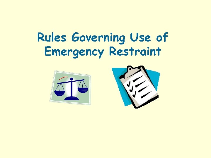 Rules Governing Use of Emergency Restraint 