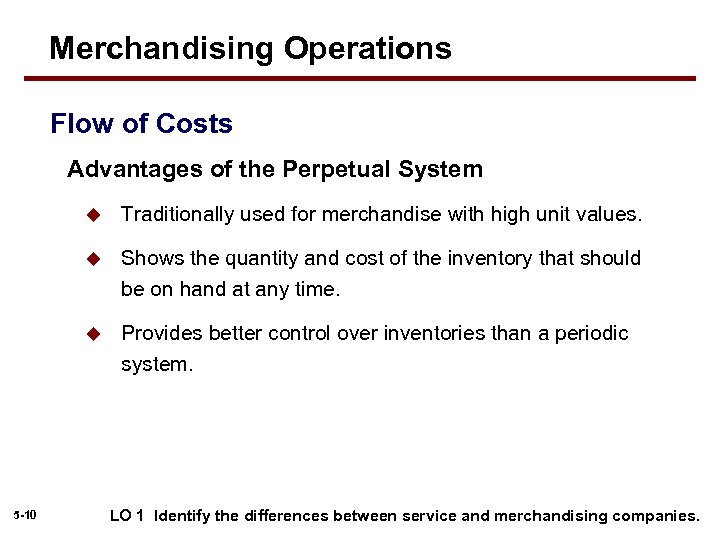 Merchandising Operations Flow of Costs Advantages of the Perpetual System u u Shows the