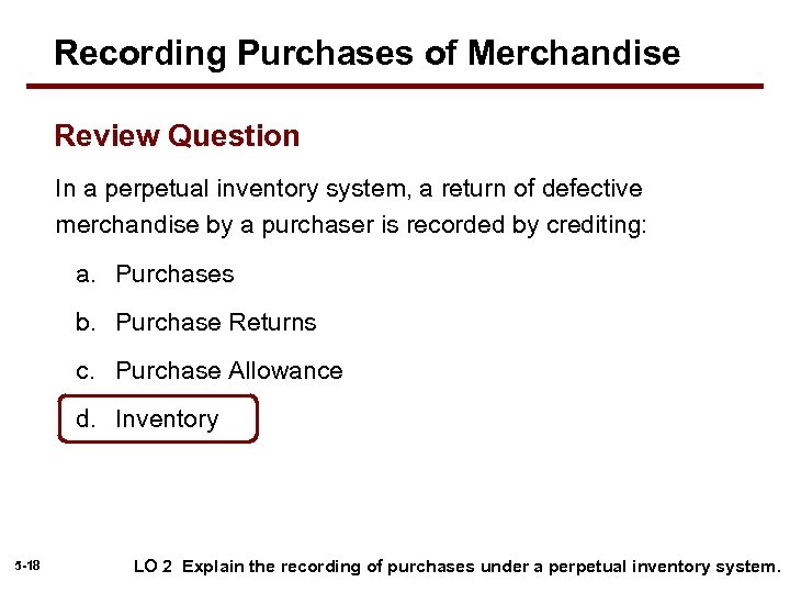 Recording Purchases of Merchandise Review Question In a perpetual inventory system, a return of