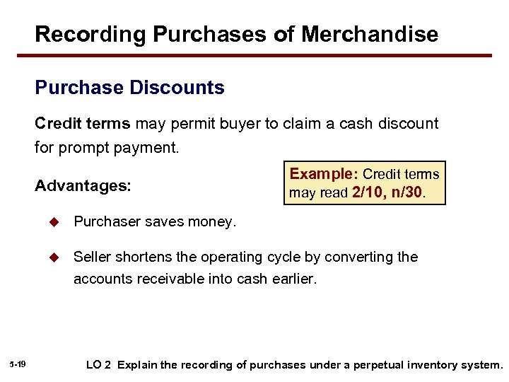 Recording Purchases of Merchandise Purchase Discounts Credit terms may permit buyer to claim a