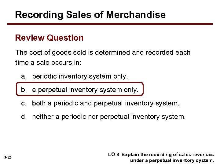 Recording Sales of Merchandise Review Question The cost of goods sold is determined and