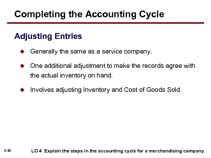 Completing the Accounting Cycle Adjusting Entries u u One additional adjustment to make the