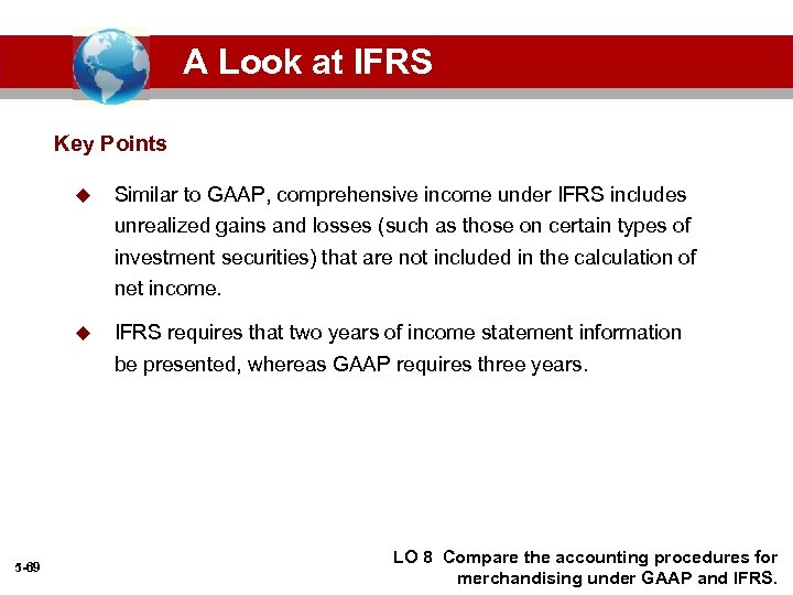 A Look at IFRS Key Points u Similar to GAAP, comprehensive income under IFRS