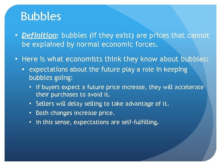 Bubbles • Definition: bubbles (if they exist) are prices that cannot be explained by