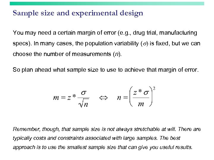 Sample size and experimental design You may need a certain margin of error (e.