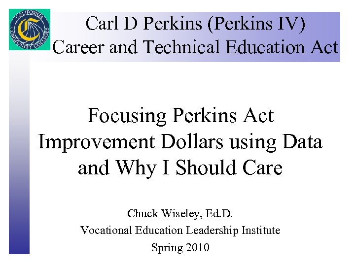 Carl D Perkins (Perkins IV) Career and Technical Education Act Click to edit Master