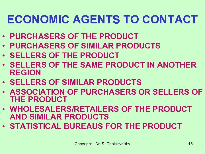 ECONOMIC AGENTS TO CONTACT • • PURCHASERS OF THE PRODUCT PURCHASERS OF SIMILAR PRODUCTS
