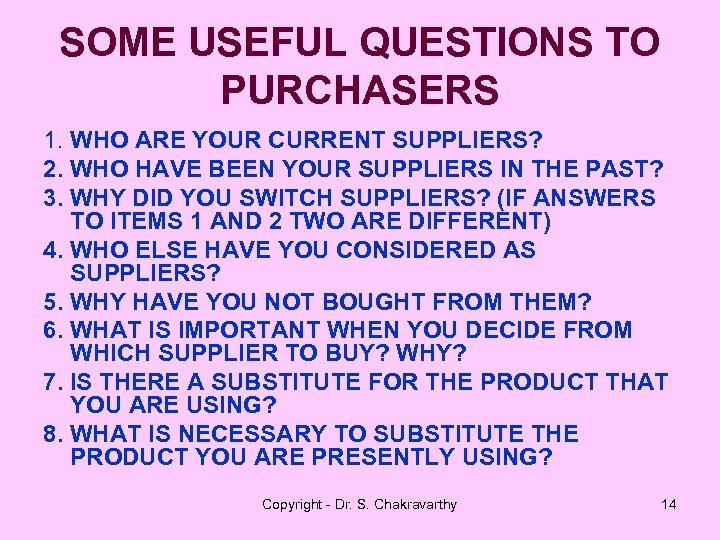 SOME USEFUL QUESTIONS TO PURCHASERS 1. WHO ARE YOUR CURRENT SUPPLIERS? 2. WHO HAVE