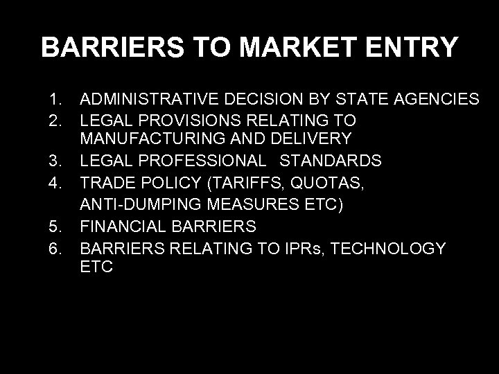 BARRIERS TO MARKET ENTRY 1. 2. 3. 4. 5. 6. ADMINISTRATIVE DECISION BY STATE