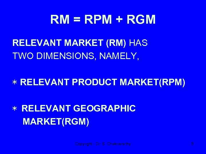 RM = RPM + RGM RELEVANT MARKET (RM) HAS TWO DIMENSIONS, NAMELY, * RELEVANT