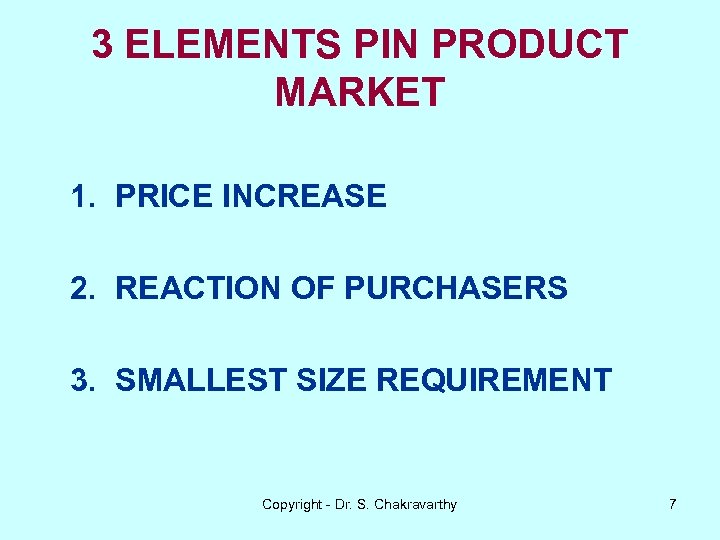 3 ELEMENTS PIN PRODUCT MARKET 1. PRICE INCREASE 2. REACTION OF PURCHASERS 3. SMALLEST