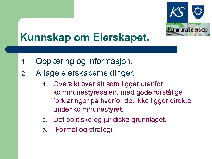 Kunnskap om Eierskapet. 1. 2. Opplæring og informasjon. Å lage eierskapsmeldinger. 1. 2. 3.