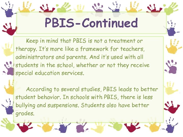PBIS-Continued Keep in mind that PBIS is not a treatment or therapy. It’s more