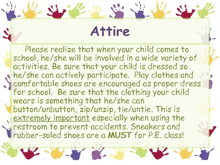 Attire Please realize that when your child comes to school, he/she will be involved