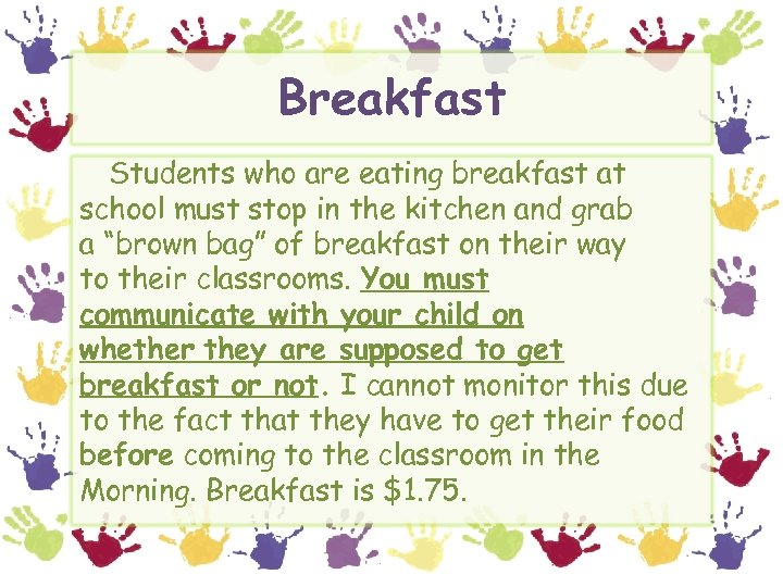 Breakfast Students who are eating breakfast at school must stop in the kitchen and