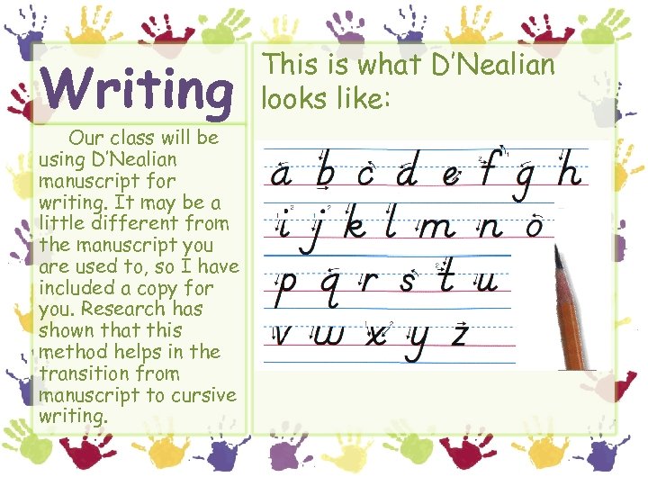 Writing Our class will be using D’Nealian manuscript for writing. It may be a