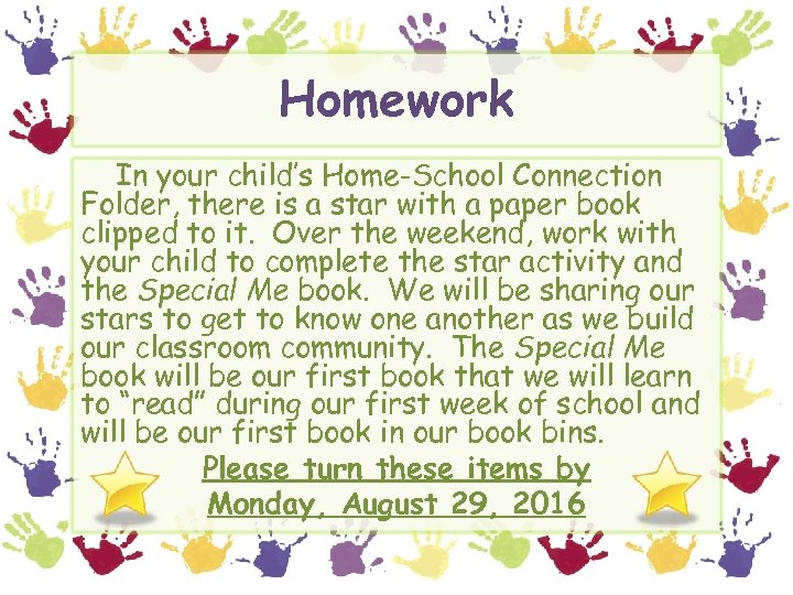 Homework In your child’s Home-School Connection Folder, there is a star with a paper