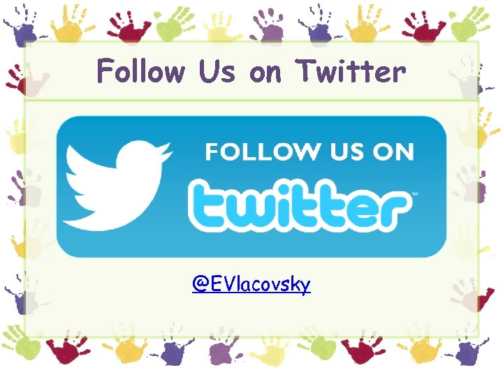 Follow Us on Twitter @EVlacovsky 