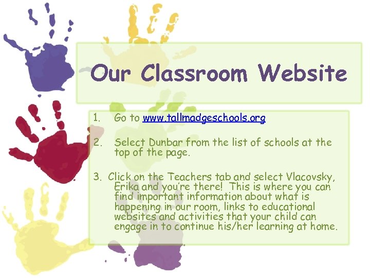 Our Classroom Website 1. Go to www. tallmadgeschools. org 2. Select Dunbar from the
