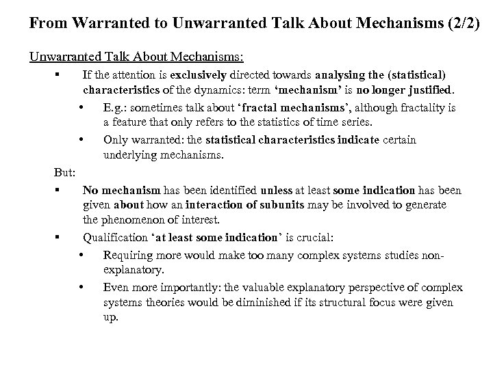 From Warranted to Unwarranted Talk About Mechanisms (2/2) Unwarranted Talk About Mechanisms: § If