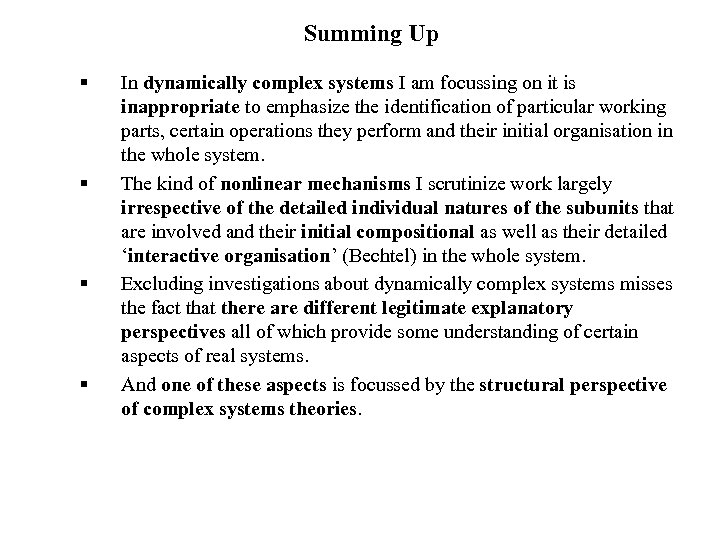 Summing Up § § In dynamically complex systems I am focussing on it is