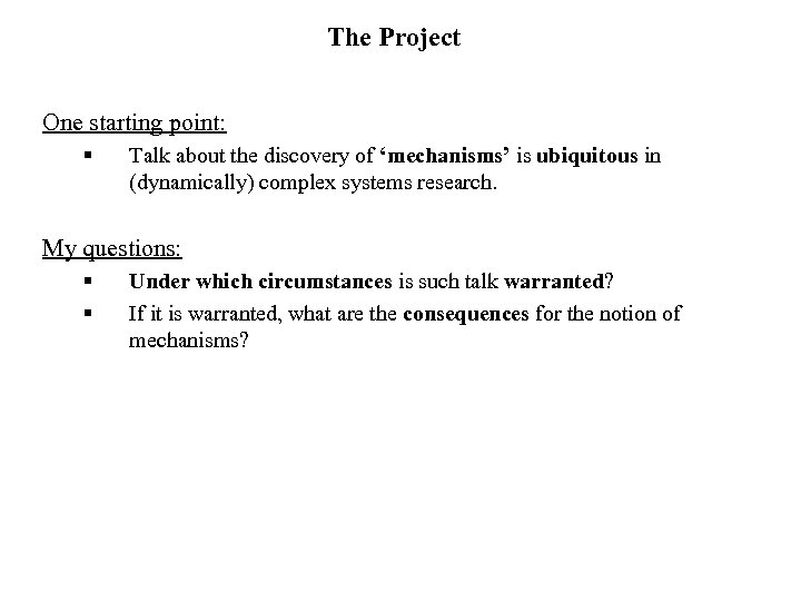 The Project One starting point: § Talk about the discovery of ‘mechanisms’ is ubiquitous