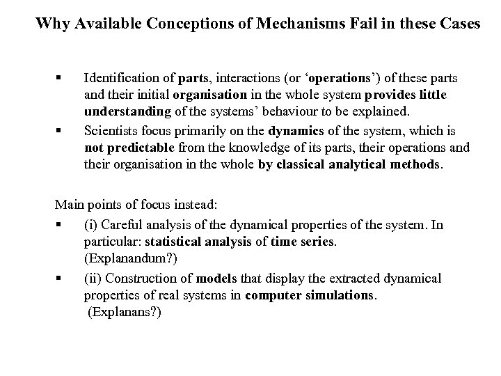 Why Available Conceptions of Mechanisms Fail in these Cases § § Identification of parts,