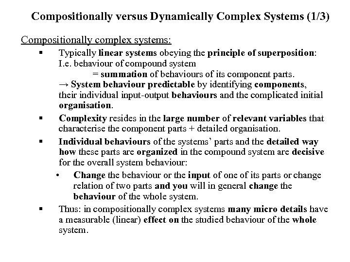 Compositionally versus Dynamically Complex Systems (1/3) Compositionally complex systems: § § Typically linear systems