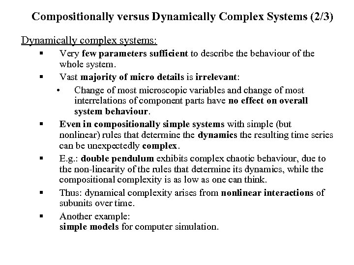 Compositionally versus Dynamically Complex Systems (2/3) Dynamically complex systems: § § § Very few