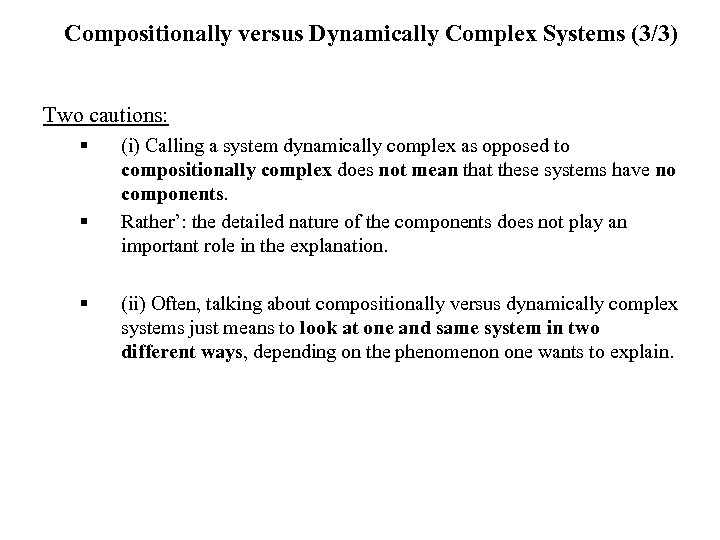 Compositionally versus Dynamically Complex Systems (3/3) Two cautions: § § § (i) Calling a