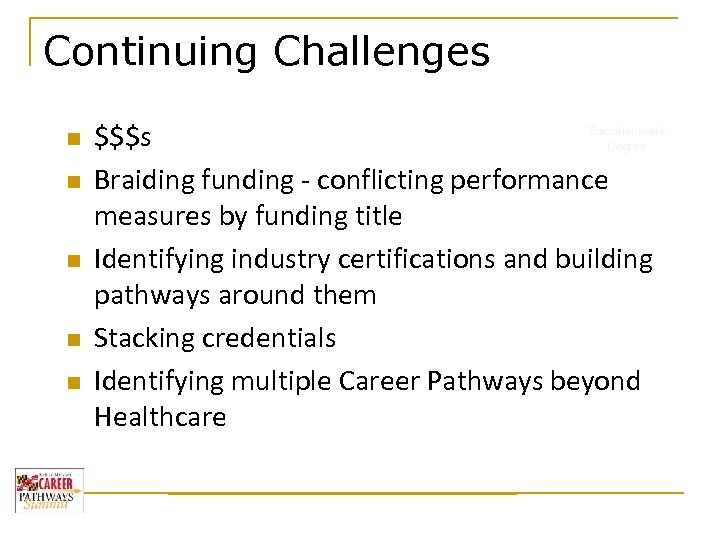Continuing Challenges n n n $$$s Braiding funding - conflicting performance measures by funding
