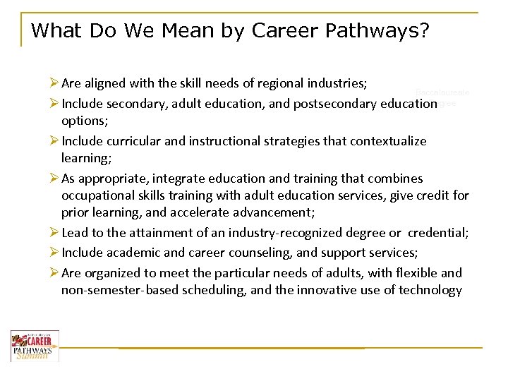 What Do We Mean by Career Pathways? Ø Are aligned with the skill needs